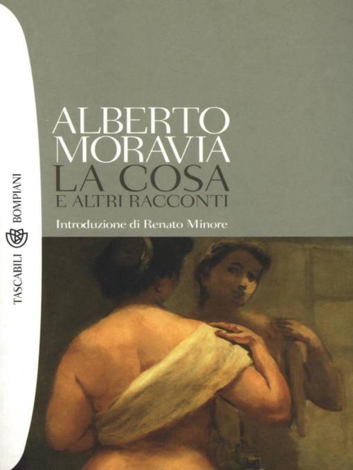 Title details for La cosa e altri racconti by Alberto Moravia - Available